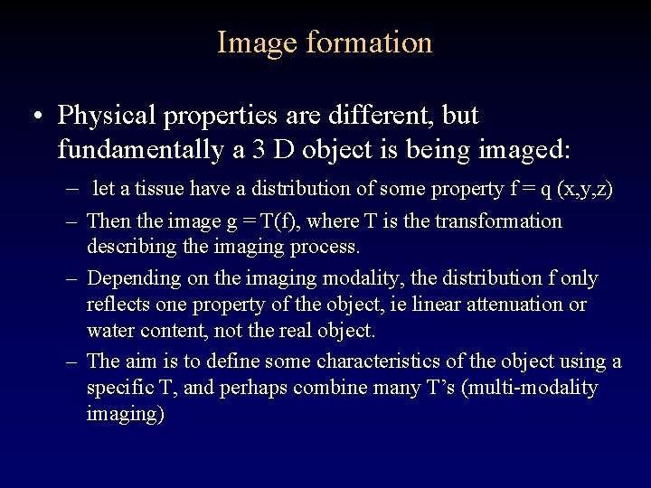 Image formation • Physical properties are different, but fundamentally a 3 D object is