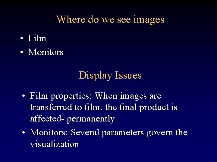 Where do we see images • Film • Monitors Display Issues • Film properties: