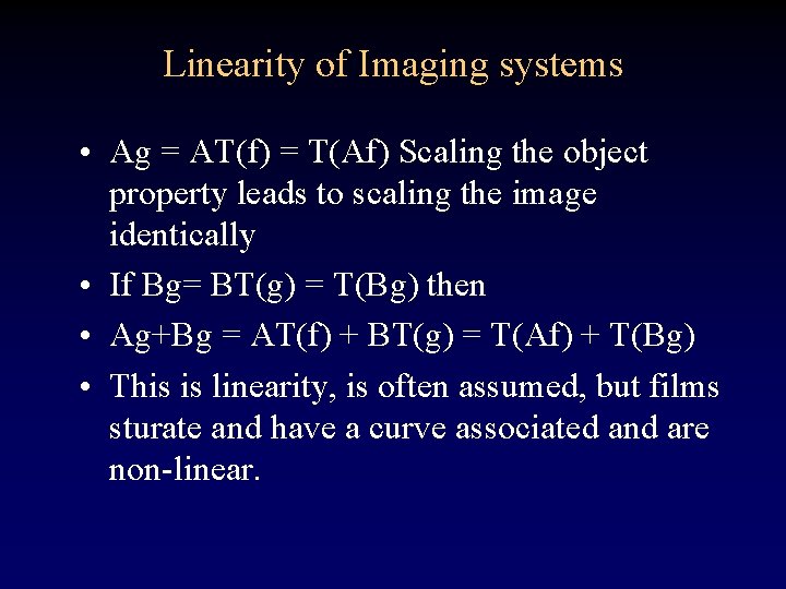 Linearity of Imaging systems • Ag = AT(f) = T(Af) Scaling the object property