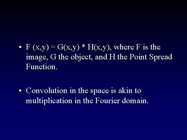  • F (x, y) = G(x, y) * H(x, y), where F is