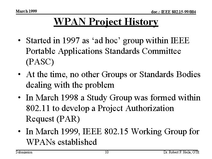 March 1999 doc. : IEEE 802. 15 -99/004 WPAN Project History • Started in