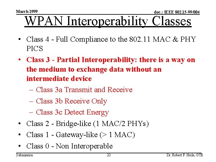 March 1999 doc. : IEEE 802. 15 -99/004 WPAN Interoperability Classes • Class 4