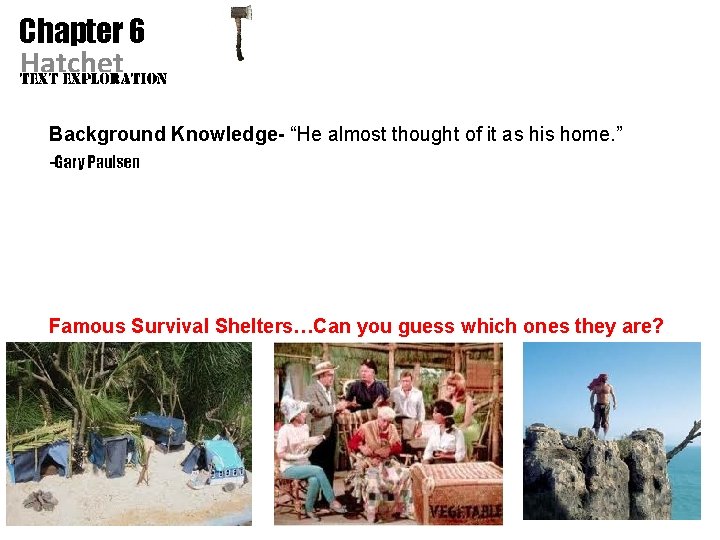 Chapter 6 Hatchet Background Knowledge- “He almost thought of it as his home. ”
