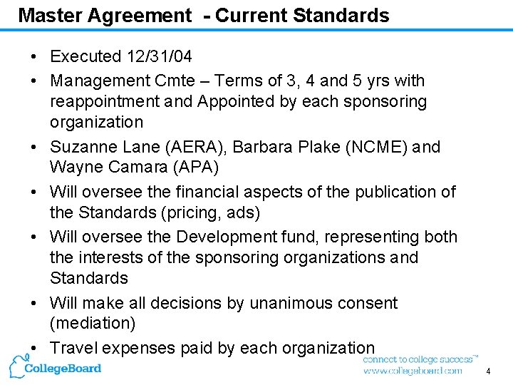 Master Agreement - Current Standards • Executed 12/31/04 • Management Cmte – Terms of