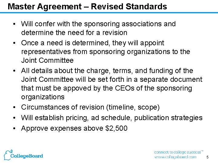 Master Agreement – Revised Standards • Will confer with the sponsoring associations and determine