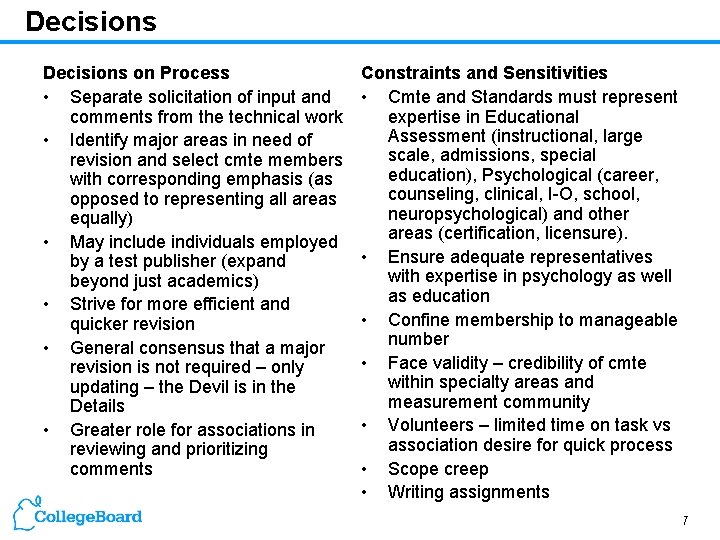 Decisions on Process • Separate solicitation of input and comments from the technical work