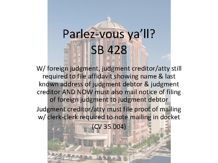 Parlez-vous ya’ll? SB 428 W/ foreign judgment, judgment creditor/atty still required to file affidavit