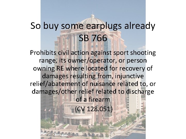 So buy some earplugs already SB 766 Prohibits civil action against sport shooting range,