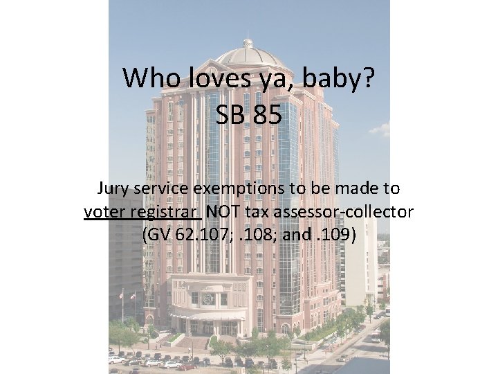 Who loves ya, baby? SB 85 Jury service exemptions to be made to voter