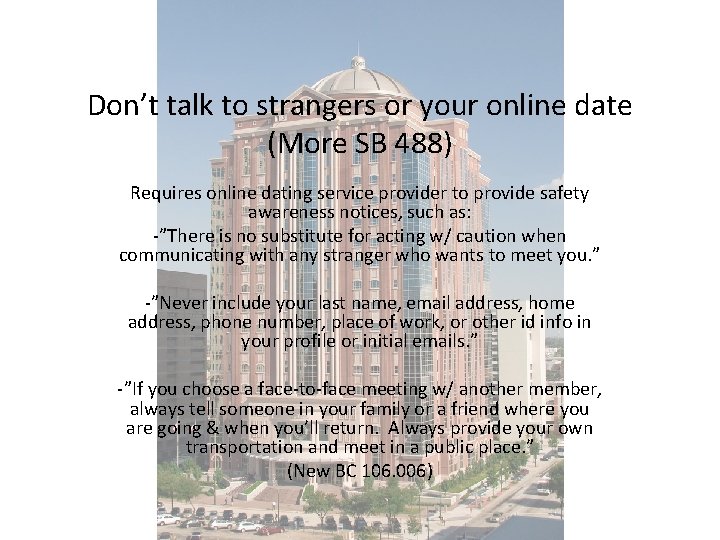 Don’t talk to strangers or your online date (More SB 488) Requires online dating