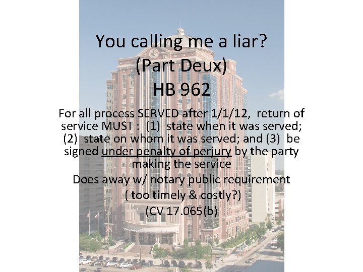 You calling me a liar? (Part Deux) HB 962 For all process SERVED after