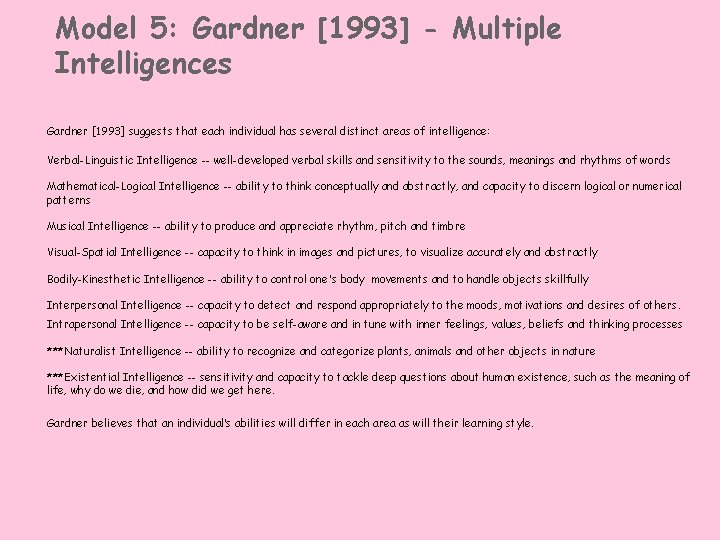 Model 5: Gardner [1993] - Multiple Intelligences Gardner [1993] suggests that each individual has