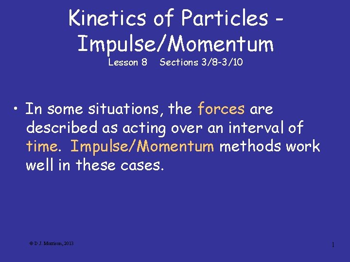 Kinetics of Particles Impulse/Momentum Lesson 8 Sections 3/8 -3/10 • In some situations, the