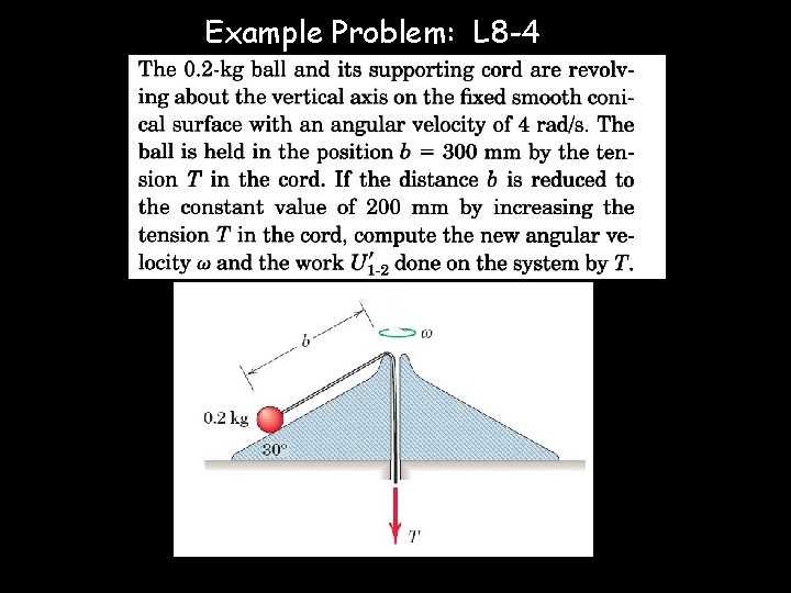 Example Problem: L 8 -4 Meriam and Kraige, 6 th, Wiley © D. J.