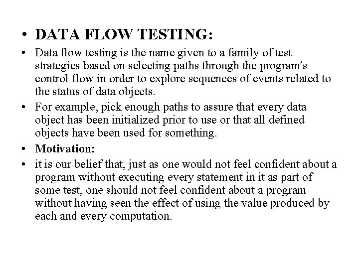  • DATA FLOW TESTING: • Data flow testing is the name given to