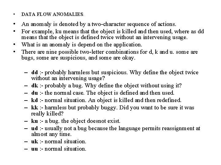  • DATA FLOW ANOMALIES: • An anomaly is denoted by a two-character sequence