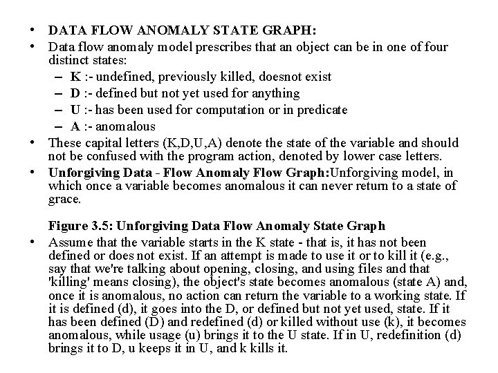  • DATA FLOW ANOMALY STATE GRAPH: • Data flow anomaly model prescribes that