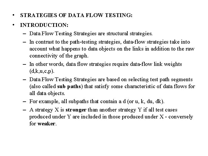  • STRATEGIES OF DATA FLOW TESTING: • INTRODUCTION: – Data Flow Testing Strategies