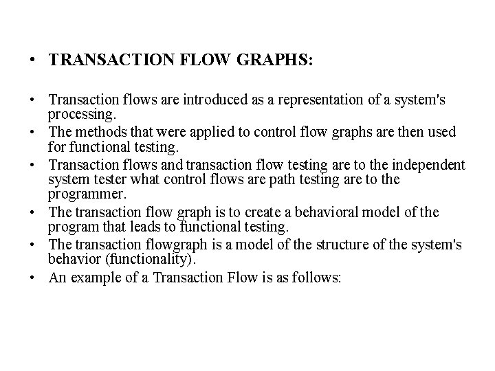  • TRANSACTION FLOW GRAPHS: • Transaction flows are introduced as a representation of