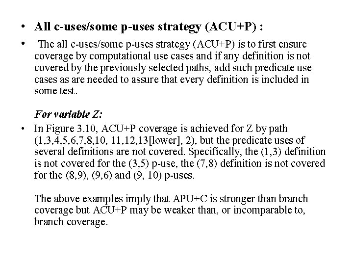  • All c-uses/some p-uses strategy (ACU+P) : • The all c-uses/some p-uses strategy