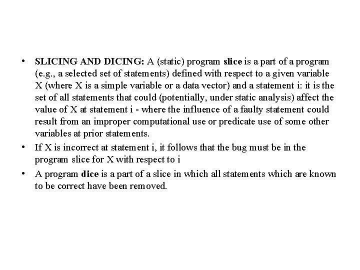  • SLICING AND DICING: A (static) program slice is a part of a