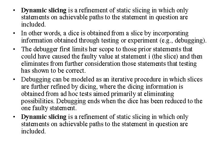  • Dynamic slicing is a refinement of static slicing in which only statements