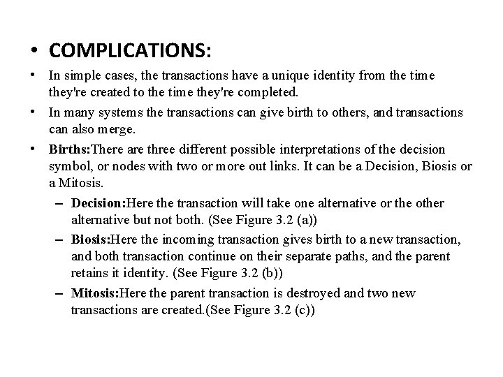  • COMPLICATIONS: • In simple cases, the transactions have a unique identity from