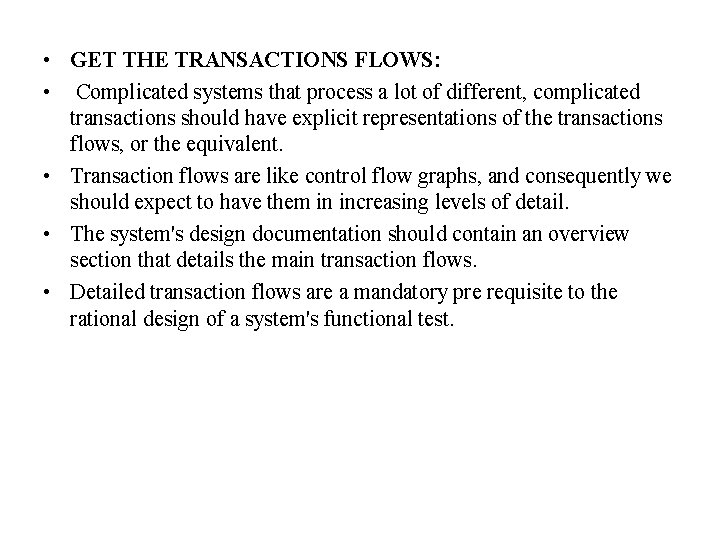  • GET THE TRANSACTIONS FLOWS: • Complicated systems that process a lot of