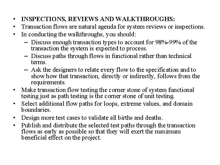  • INSPECTIONS, REVIEWS AND WALKTHROUGHS: • Transaction flows are natural agenda for system