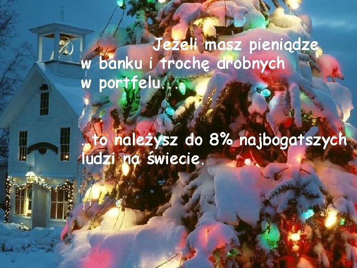 Jeżeli masz pieniądze w banku i trochę drobnych w portfelu. . . …to należysz