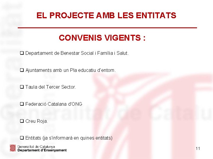 EL PROJECTE AMB LES ENTITATS CONVENIS VIGENTS : q Departament de Benestar Social i