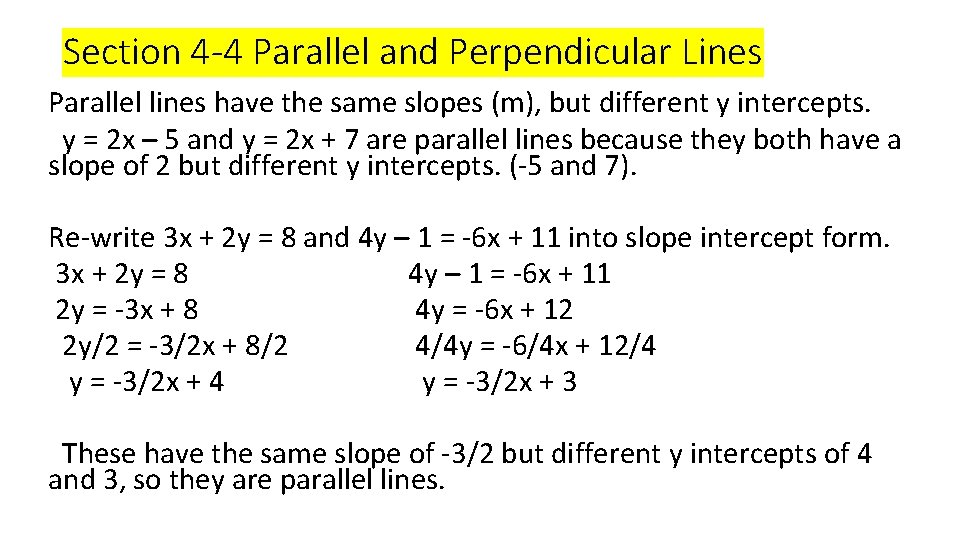 Section 4 -4 Parallel and Perpendicular Lines Parallel lines have the same slopes (m),
