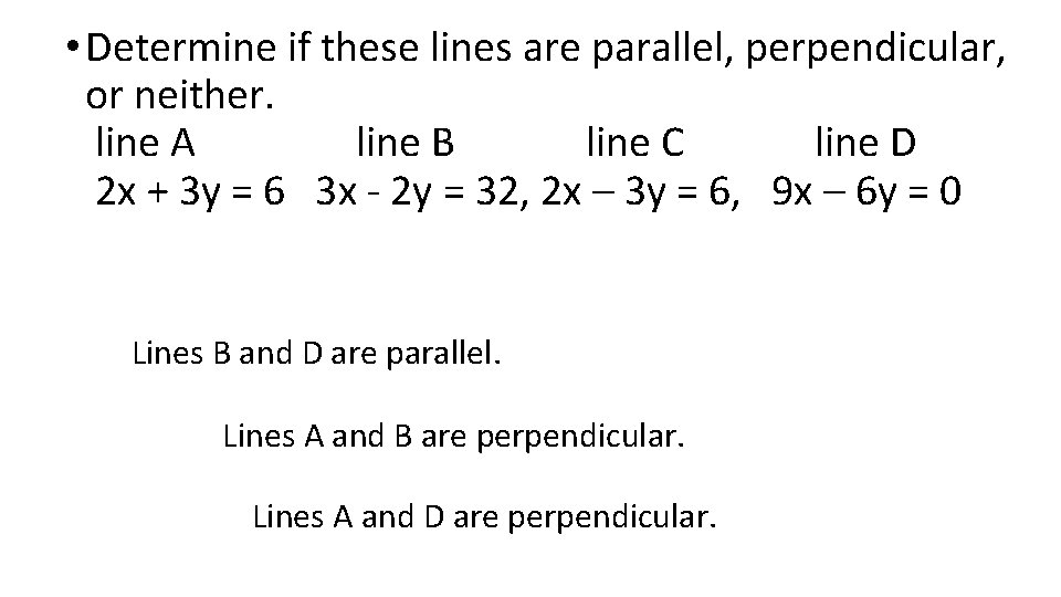  • Determine if these lines are parallel, perpendicular, or neither. line A line