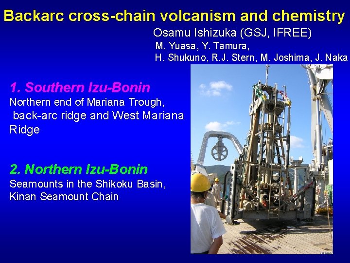 Backarc cross-chain volcanism and chemistry Osamu Ishizuka (GSJ, IFREE) M. Yuasa, Y. Tamura, H.