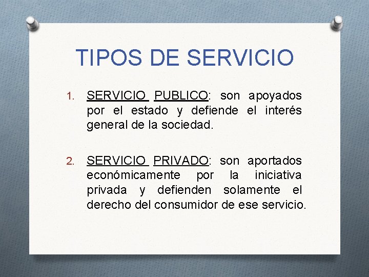 TIPOS DE SERVICIO 1. SERVICIO PUBLICO: son apoyados por el estado y defiende el