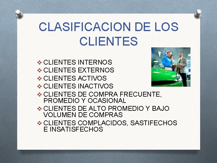 CLASIFICACION DE LOS CLIENTES v CLIENTES v CLIENTES INTERNOS EXTERNOS ACTIVOS INACTIVOS DE COMPRA