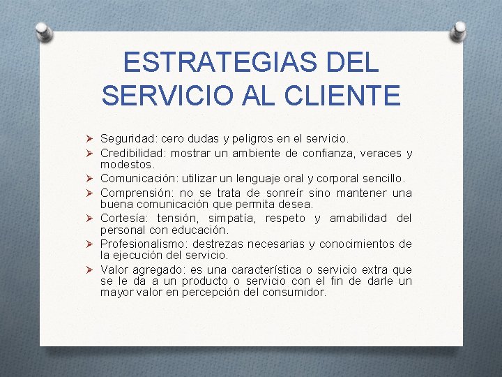 ESTRATEGIAS DEL SERVICIO AL CLIENTE Ø Seguridad: cero dudas y peligros en el servicio.