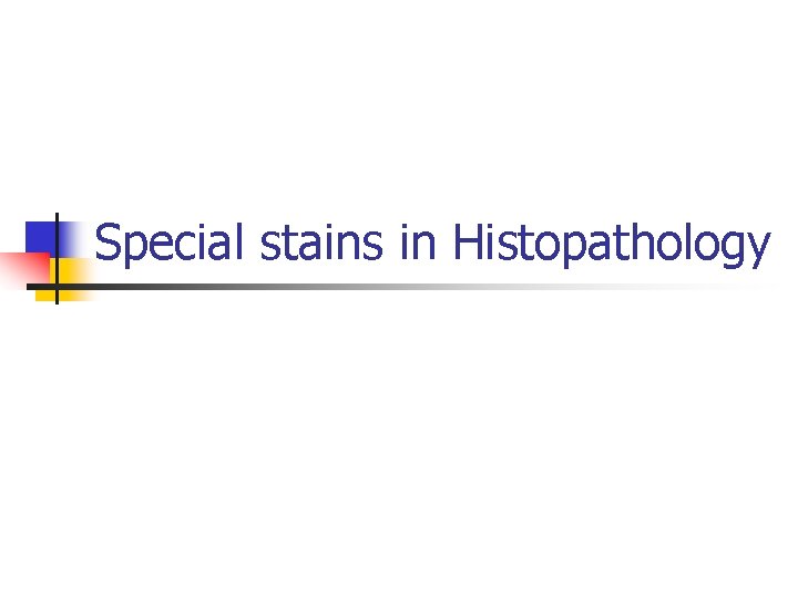 Special stains in Histopathology 