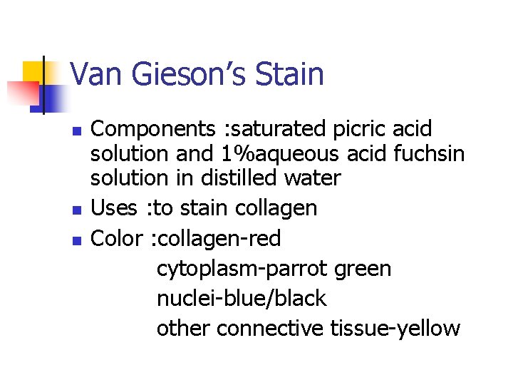 Van Gieson’s Stain n Components : saturated picric acid solution and 1%aqueous acid fuchsin