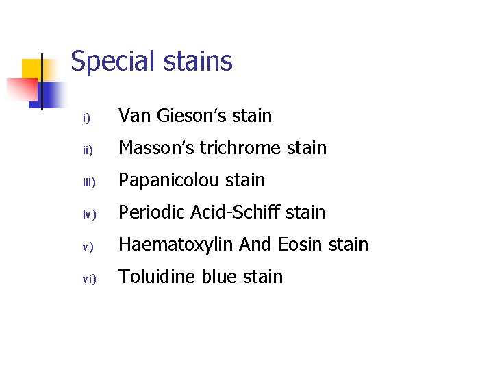 Special stains i) Van Gieson’s stain ii) Masson’s trichrome stain iii) Papanicolou stain iv)