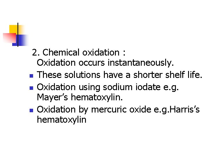 2. Chemical oxidation : Oxidation occurs instantaneously. n These solutions have a shorter shelf