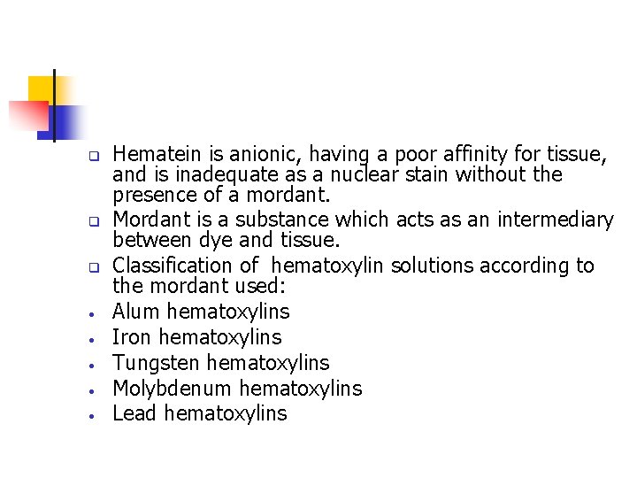 q q q • • • Hematein is anionic, having a poor affinity for