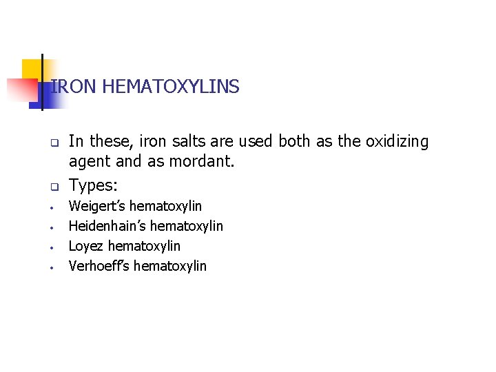 IRON HEMATOXYLINS q q • • In these, iron salts are used both as