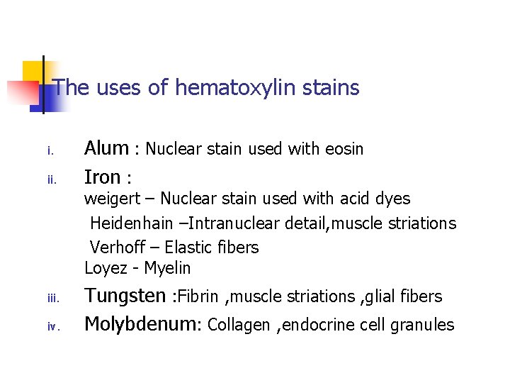 The uses of hematoxylin stains i. ii. Alum : Nuclear stain used with eosin