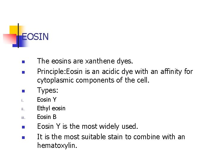 EOSIN n n n i. iii. n n The eosins are xanthene dyes. Principle: