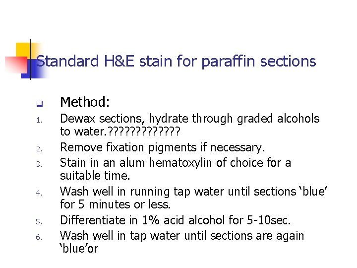 Standard H&E stain for paraffin sections q 1. 2. 3. 4. 5. 6. Method: