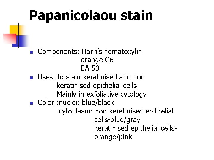 Papanicolaou stain n Components: Harri’s hematoxylin orange G 6 EA 50 Uses : to