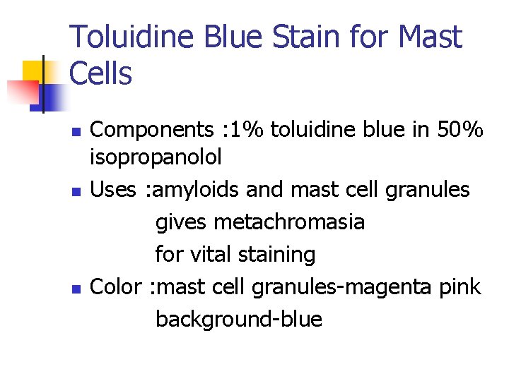 Toluidine Blue Stain for Mast Cells n n n Components : 1% toluidine blue