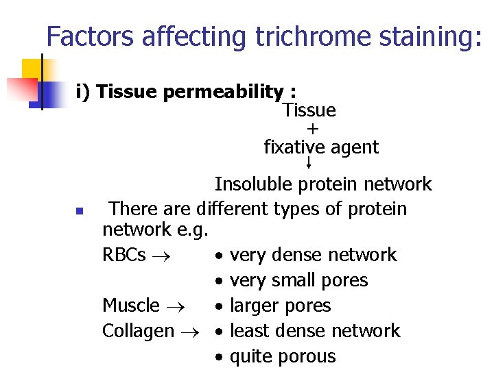 Factors affecting trichrome staining: i) Tissue permeability : Tissue + fixative agent n Insoluble