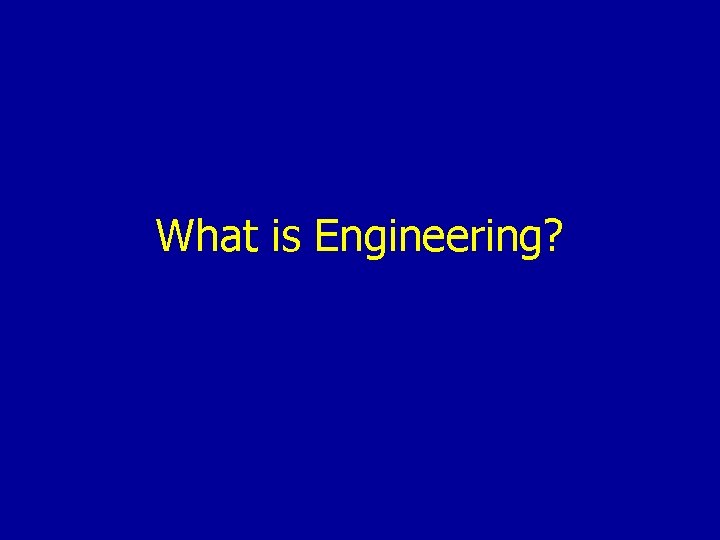 What is Engineering? 